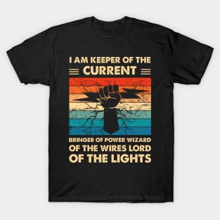 I Am Keeper Of The Current Bringer Of Power Wizard Of The Wires Lord Of The Lights T-Shirt